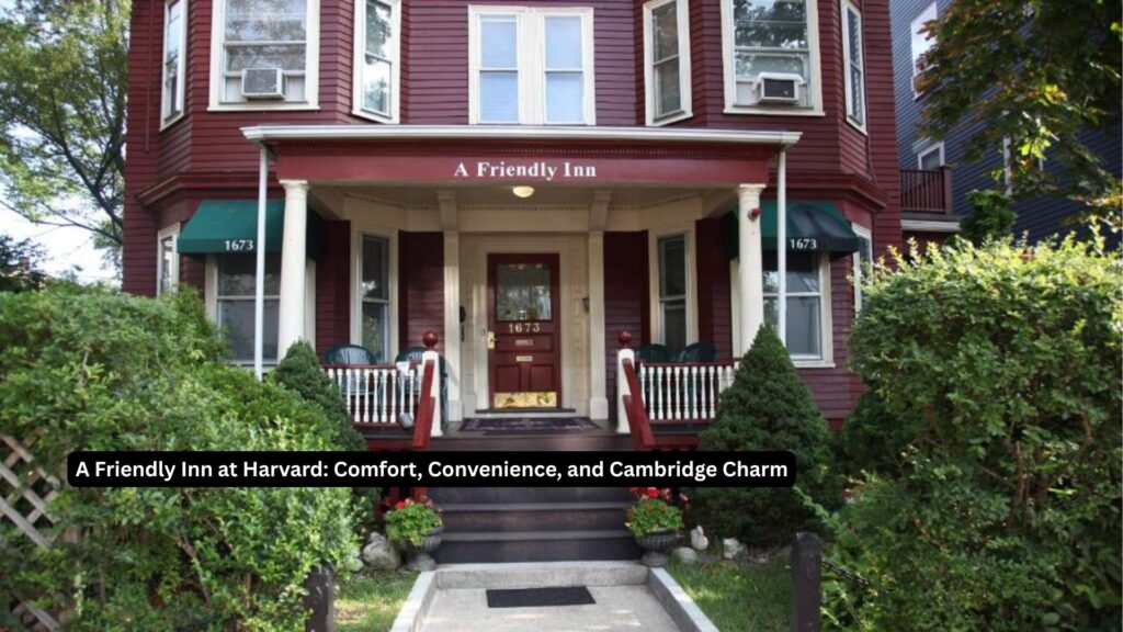 A Friendly Inn at Harvard: Comfort, Convenience, and Cambridge Charm 2 A Friendly Inn at Harvard: Comfort, Convenience, and Cambridge Charm