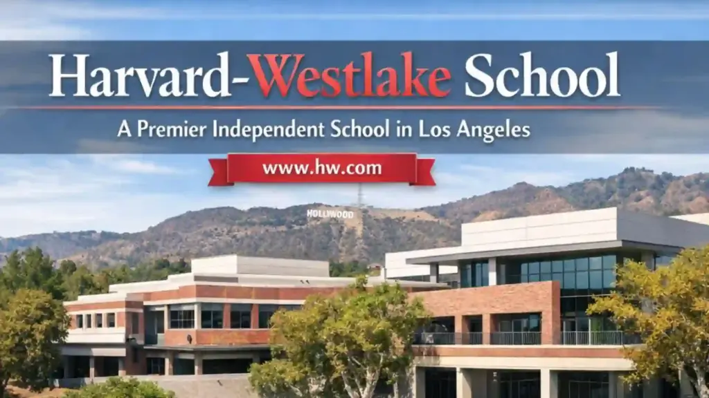 Harvard Westlake High School 2026: A Complete Guide to One of America’s Top Private Schools 2 Harvard Westlake High School: A Complete Guide to One of America’s Top Private Schools